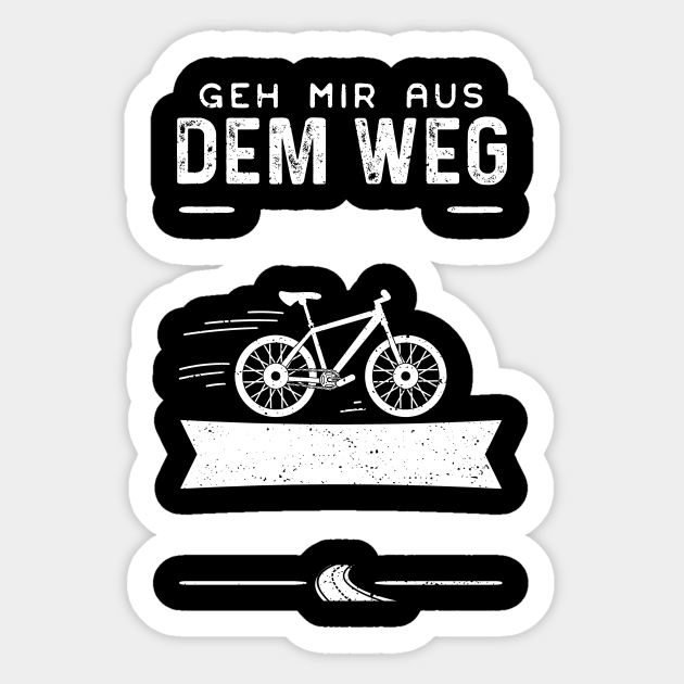 Geh Mir Aus Dem Weg Bicycle Sticker TeePublic
